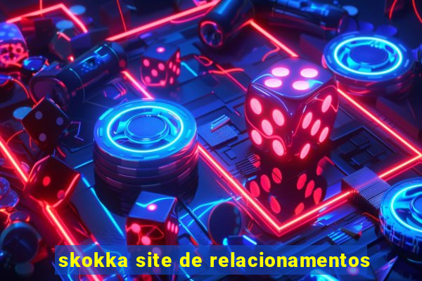 skokka site de relacionamentos